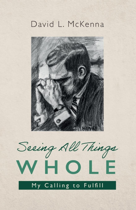 Knjiga Seeing All Things Whole David L. McKenna