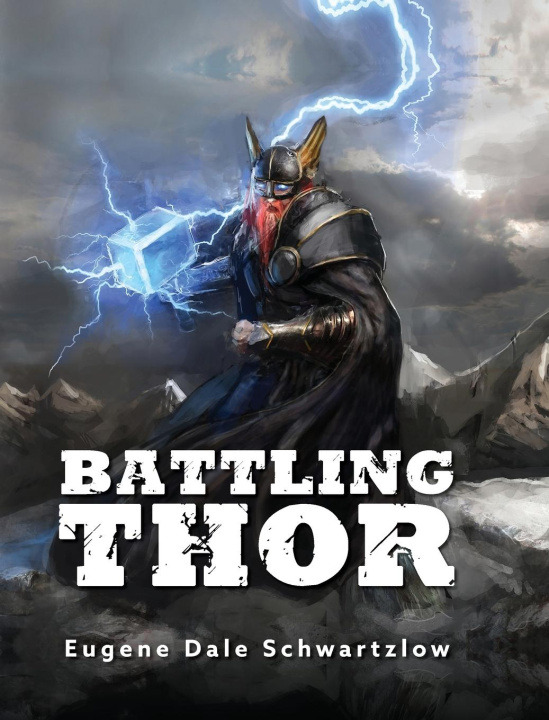 Knjiga Battling Thor Eugene Dale Schwartzlow