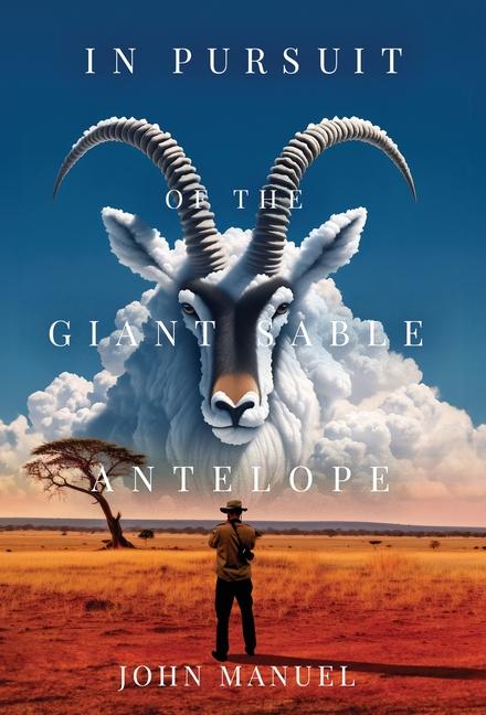 Carte In Pursuit of the Giant Sable Antelope John Manuel