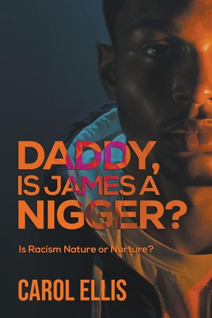 Boek Daddy, Is James a Nigger? Carol Ellis