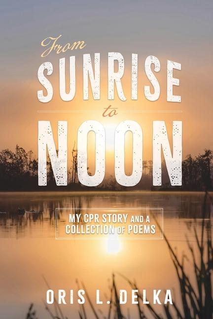 Book From Sunrise to Noon Oris L. Delka