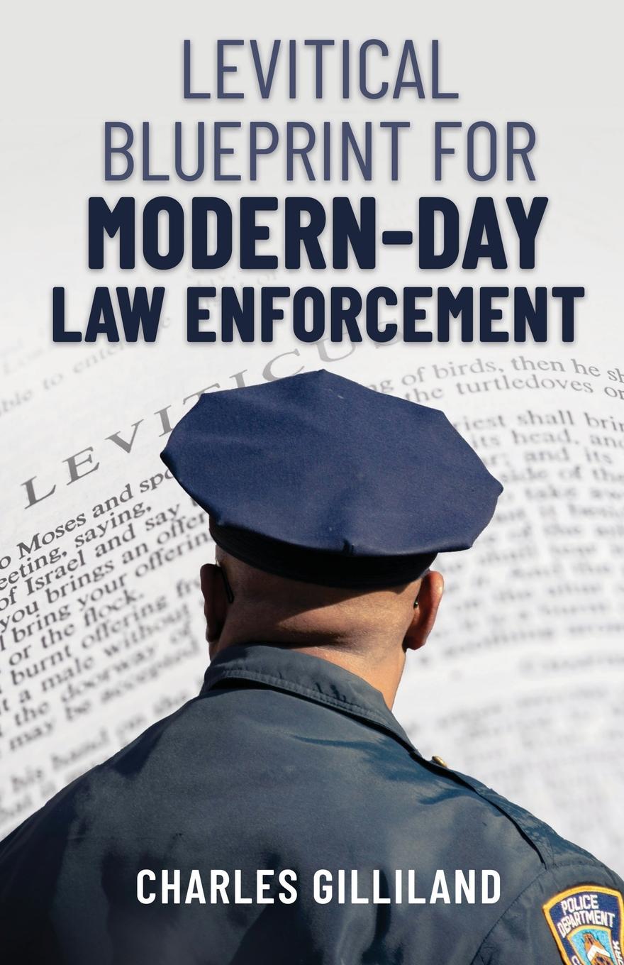 Book The Levitical Blueprint for Modern-Day Law Enforcement Charles Gilliland