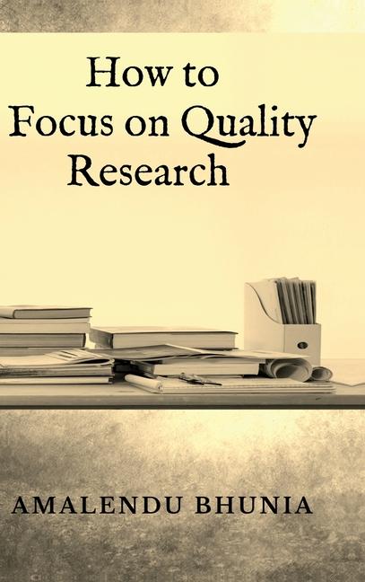 Carte How to Focus on Quality Research Amalendu Bhunia