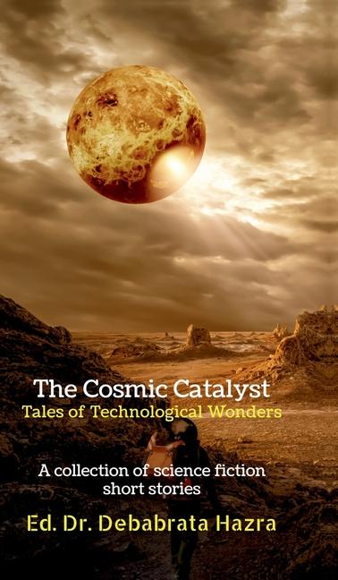 Knjiga The Cosmic Catalyst Dr Debabrata Hazra