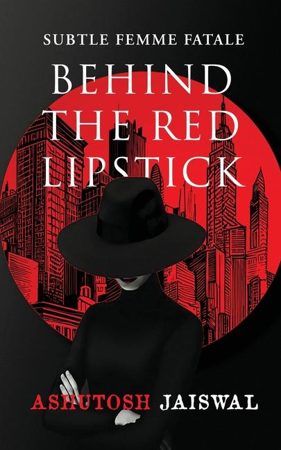 Knjiga Behind The Red Lipstick Ashutosh Jaiswal