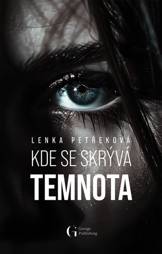 Książka Kde se skrývá temnota Lenka Petřeková