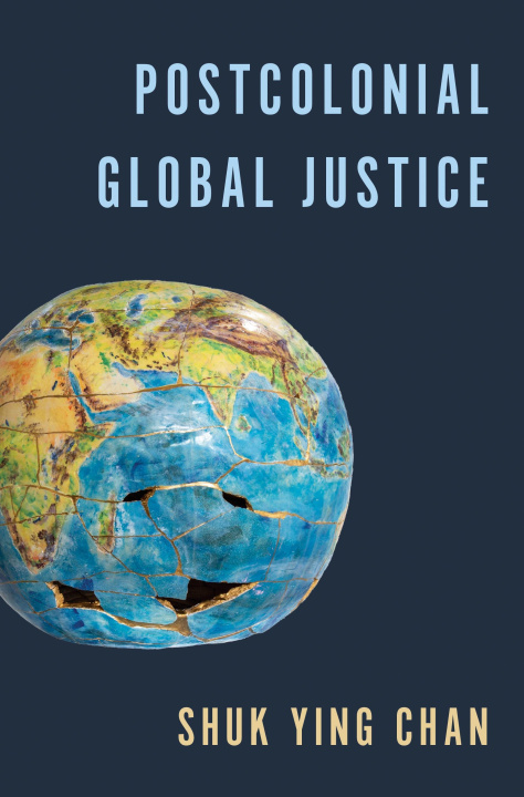 Knjiga Postcolonial Global Justice Shuk Ying Chan
