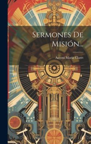 Knjiga Sermones De Misión... Antoni Maria Claret