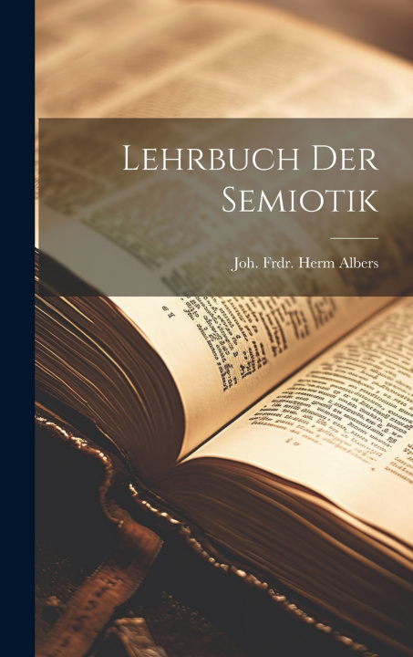 Knjiga Lehrbuch Der Semiotik Joh. Frdr. Herm Albers