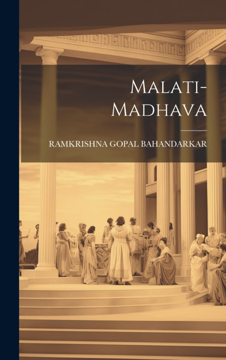 Knjiga Malati-Madhava RAMKRISHNA GOPAL BAHANDARKAR