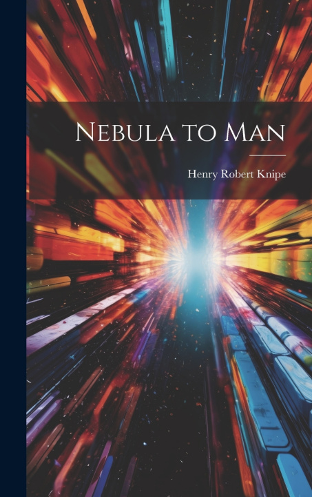 Knjiga Nebula to Man Henry Robert Knipe
