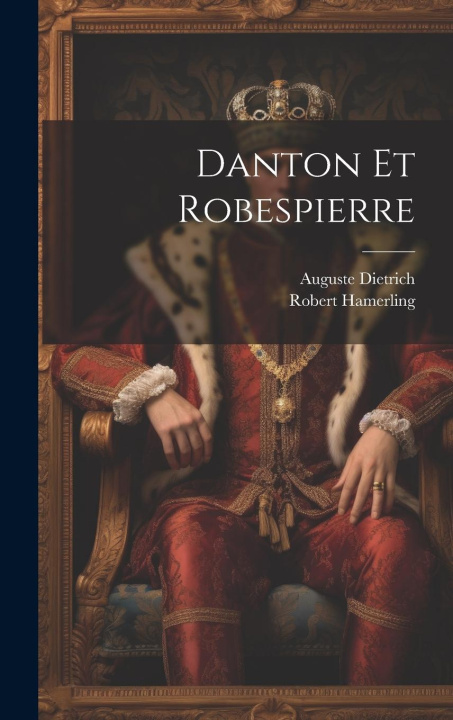 Book Danton Et Robespierre Auguste Dietrich