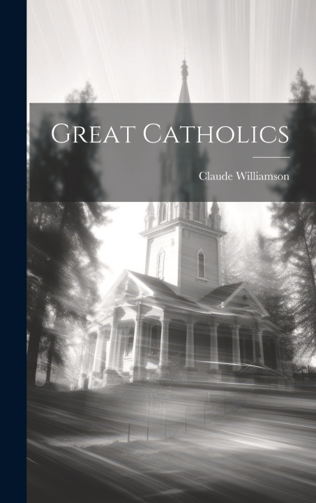 Knjiga Great Catholics Claude Williamson
