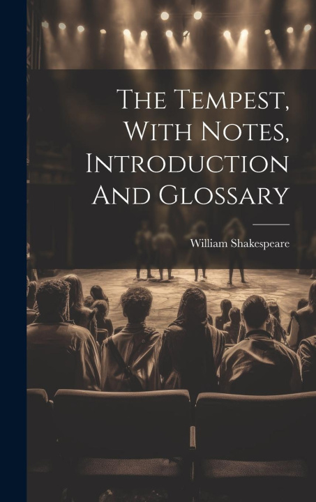 Carte The Tempest, With Notes, Introduction And Glossary William Shakespeare