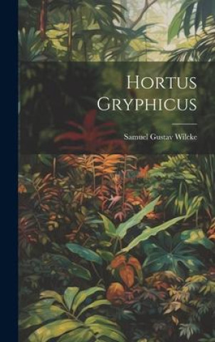 Knjiga Hortus Gryphicus Samuel Gustav Wilcke