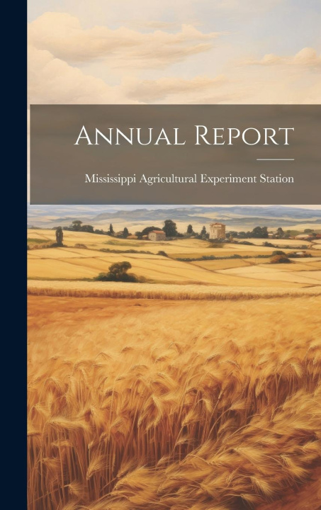 Knjiga Annual Report Mississippi Agricultural Experiment S...
