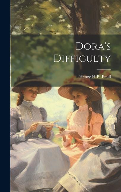 Knjiga Dora's Difficulty Henry H B. Paull (mrs.)