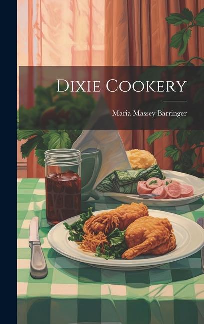 Knjiga Dixie Cookery Maria Massey Barringer