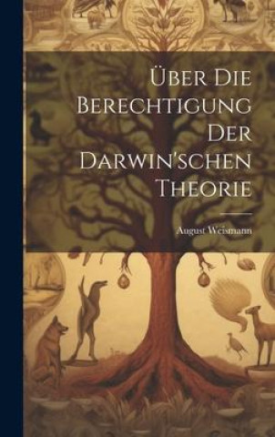 Knjiga Über Die Berechtigung Der Darwin'schen Theorie Weismann August
