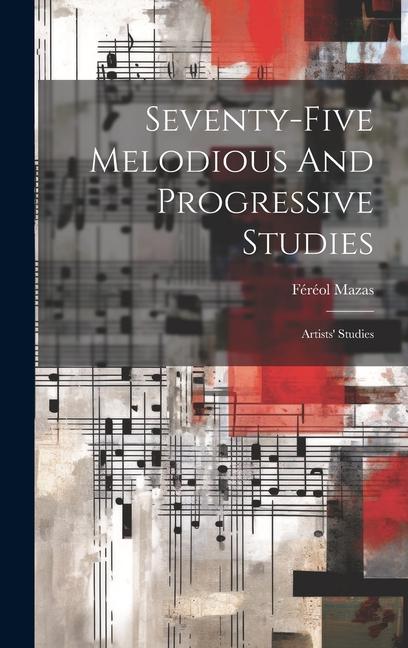 Carte Seventy-five Melodious And Progressive Studies: Artists' Studies Féréol Mazas