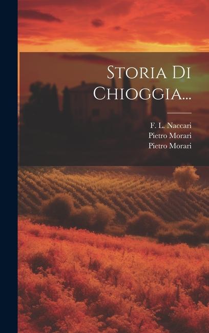 Book Storia Di Chioggia... Pietro Morari (Bp of Capidistria