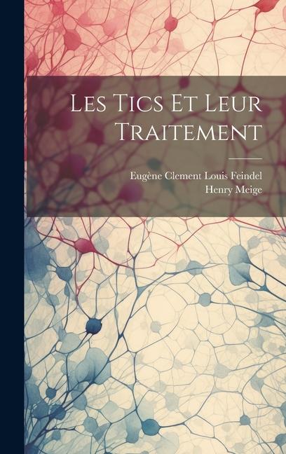 Carte Les Tics Et Leur Traitement Eug?ne Clement Louis Feindel