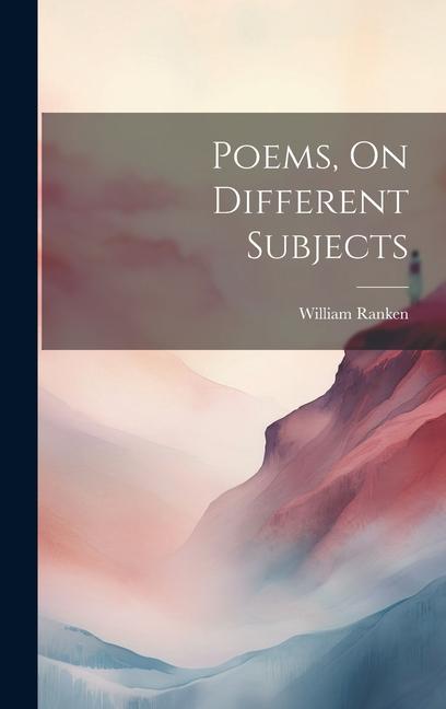 Carte Poems, On Different Subjects William Ranken
