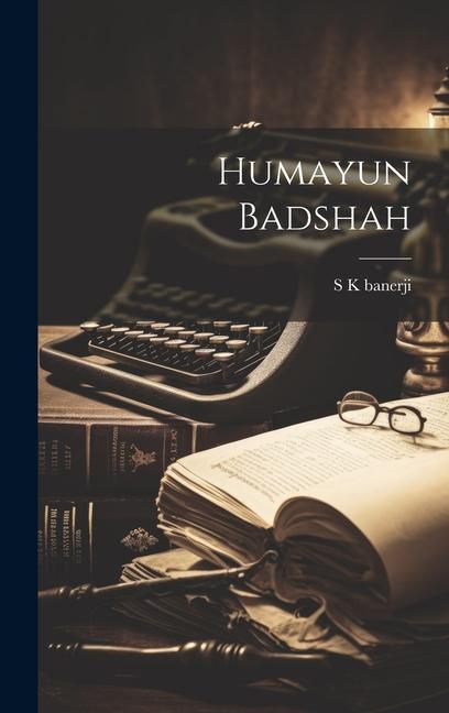 Knjiga Humayun Badshah S K banerji