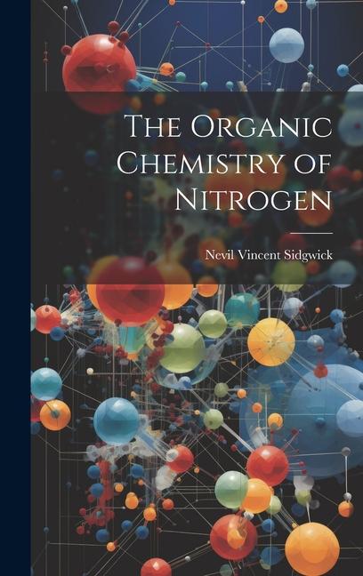 Knjiga The Organic Chemistry of Nitrogen Nevil Vincent Sidgwick