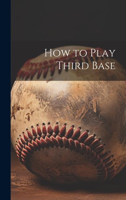 Knjiga How to Play Third Base Anonymous