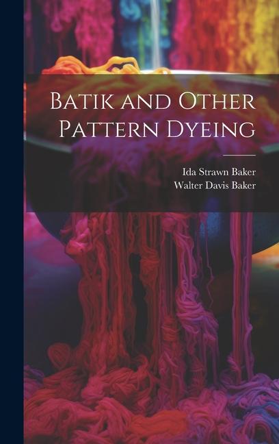 Book Batik and Other Pattern Dyeing Ida Strawn Baker