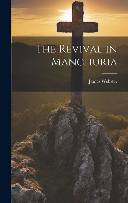 Boek The Revival in Manchuria James Webster