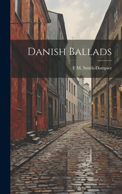 Knjiga Danish Ballads E M. Smith-Dampier