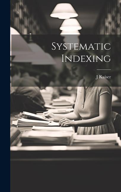 Knjiga Systematic Indexing J Kaiser