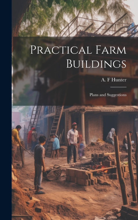 Book Practical Farm Buildings; Plans and Suggestions A F Hunter