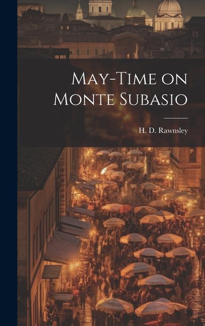 Knjiga May-Time on Monte Subasio H. D. Rawnsley