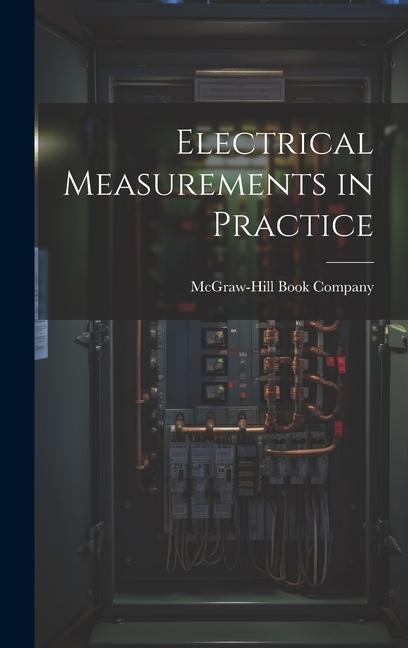 Knjiga Electrical Measurements in Practice McGraw-Hill Book Company