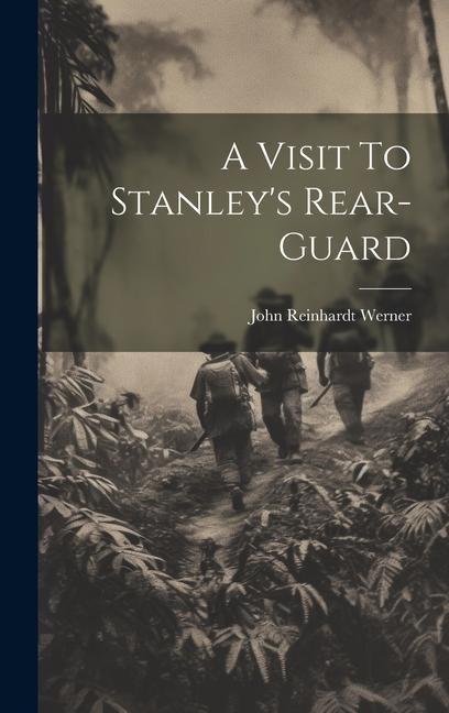 Knjiga A Visit To Stanley's Rear-Guard John Reinhardt Werner