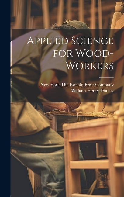 Carte Applied Science for Wood-Workers New York the Ronald Press Company 1919