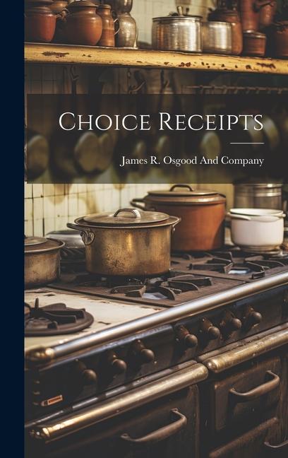 Knjiga Choice Receipts James R. Osgood And Company