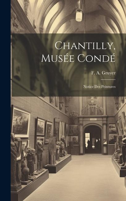 Knjiga Chantilly, Musée Condé: Notice Des Peintures F. A. Gruyer