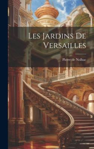 Carte Les jardins de Versailles Pierre de Nolhac