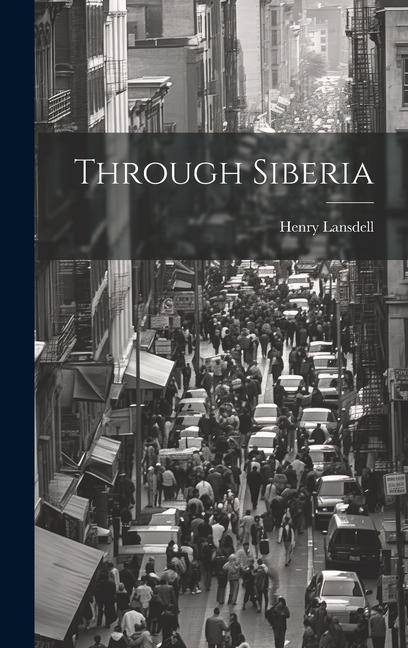 Knjiga Through Siberia Henry Lansdell