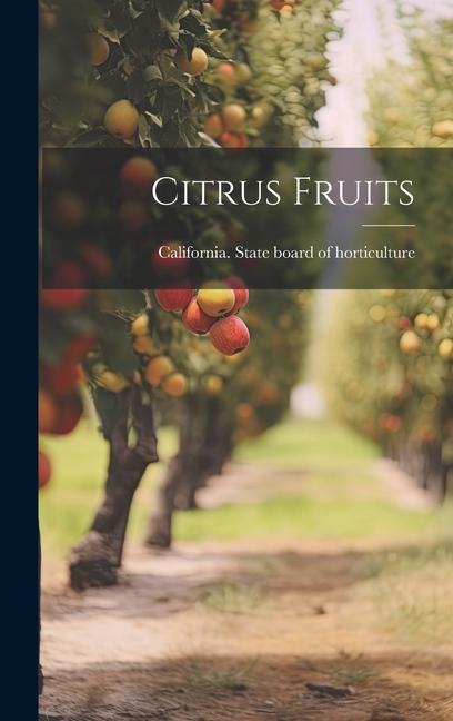 Carte Citrus Fruits California. State board of horticultu...
