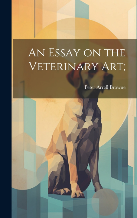 Knjiga An Essay on the Veterinary art; Peter Arrell 1782-1860. [fro... Browne