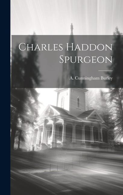 Knjiga Charles Haddon Spurgeon Burley A. Cunningham