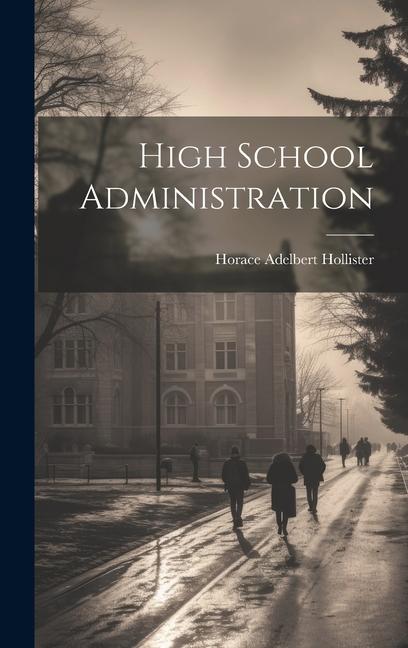 Knjiga High School Administration Horace Adelbert Hollister