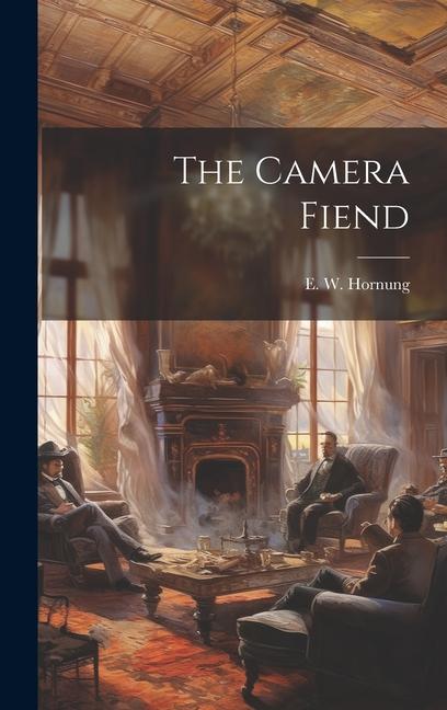 Knjiga The Camera Fiend Hornung E. W. (Ernest William)