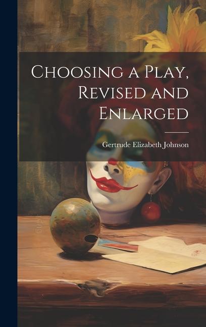 Carte Choosing a Play, Revised and Enlarged Gertrude Elizabeth Johnson