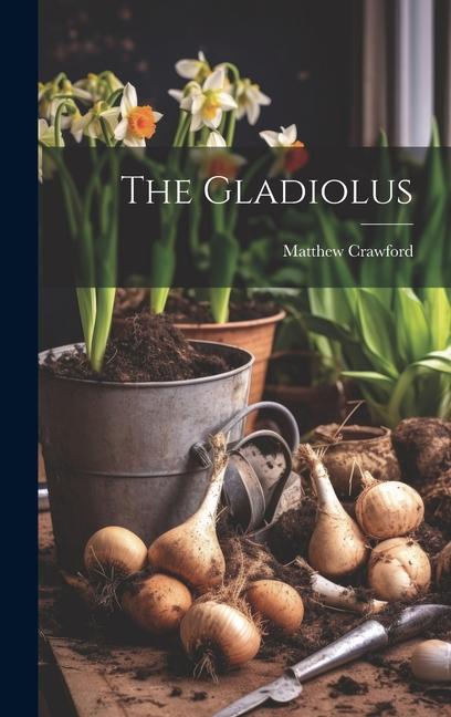 Knjiga The Gladiolus Matthew Crawford